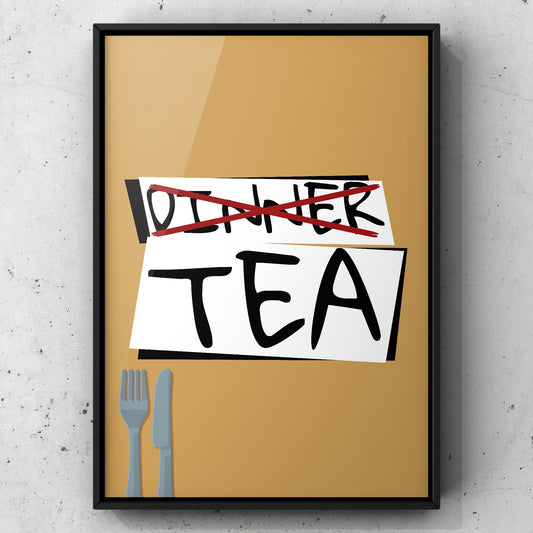 Tea Not Dinner Yorkshire Print | Yorkshire Slang | A5 A4 A3