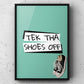 Tek Tha Shoes Off Yorkshire Print | Yorkshire Slang | A5 A4 A3