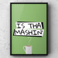 Is Tha Mashin’? Yorkshire Print | Yorkshire Slang | A5 A4 A3