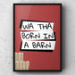 Wa Tha Born In A Barn Yorkshire Print | Yorkshire Slang | A5 A4 A3