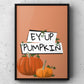 Ey Up Pumpkin Yorkshire Print | Yorkshire Slang | A5 A4 A3