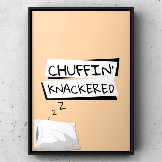 Chuffin’ Knackered Yorkshire Print | Yorkshire Slang | A5 A4 A3