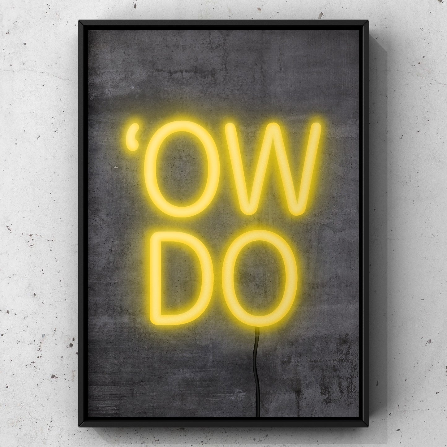 Ow Do Neon Sign Print | Yorkshire Slang | A5 A4 A3