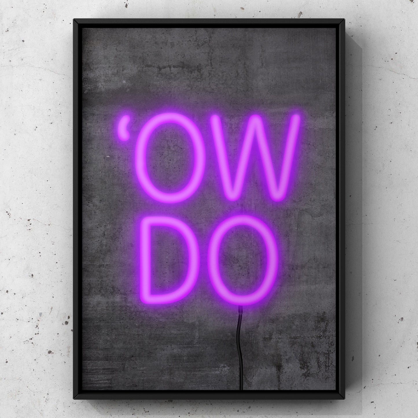 Ow Do Neon Sign Print | Yorkshire Slang | A5 A4 A3