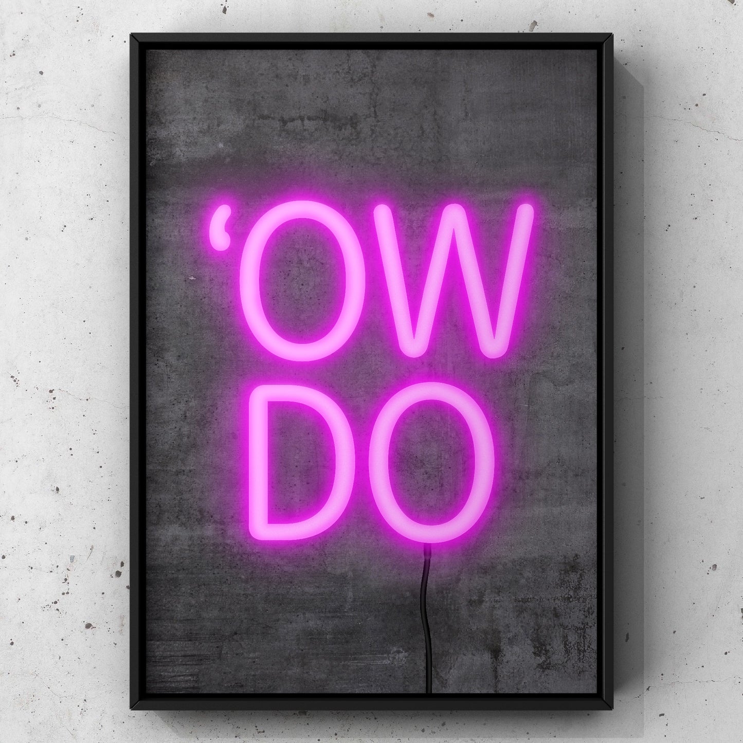 Ow Do Neon Sign Print | Yorkshire Slang | A5 A4 A3