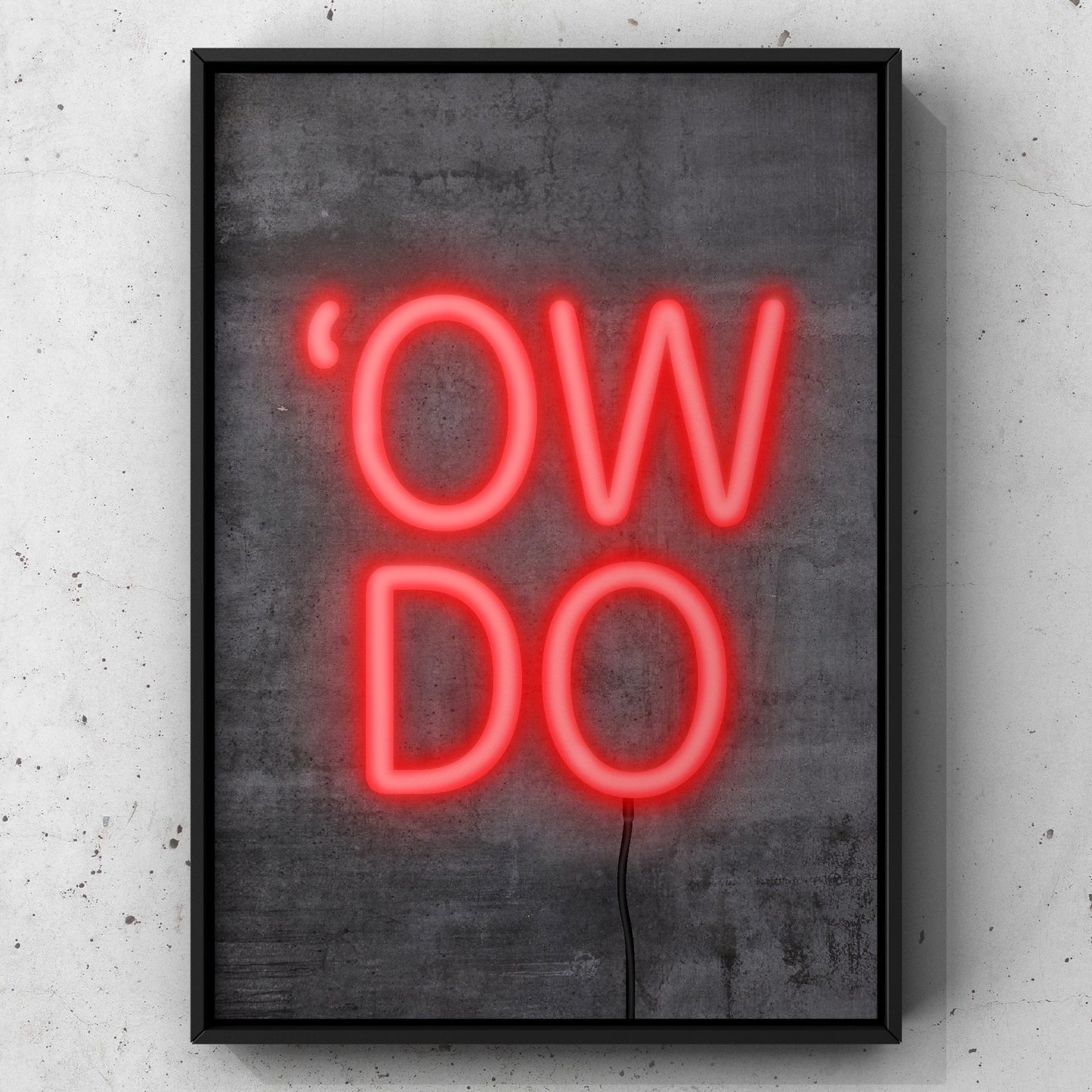 Ow Do Neon Sign Print | Yorkshire Slang | A5 A4 A3