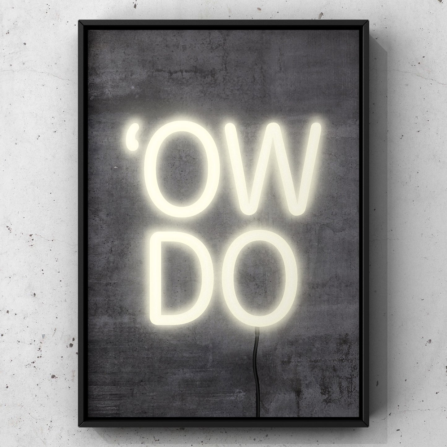 Ow Do Neon Sign Print | Yorkshire Slang | A5 A4 A3