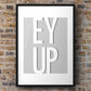 Ey Up Print | Yorkshire Slang | A5 A4 A3