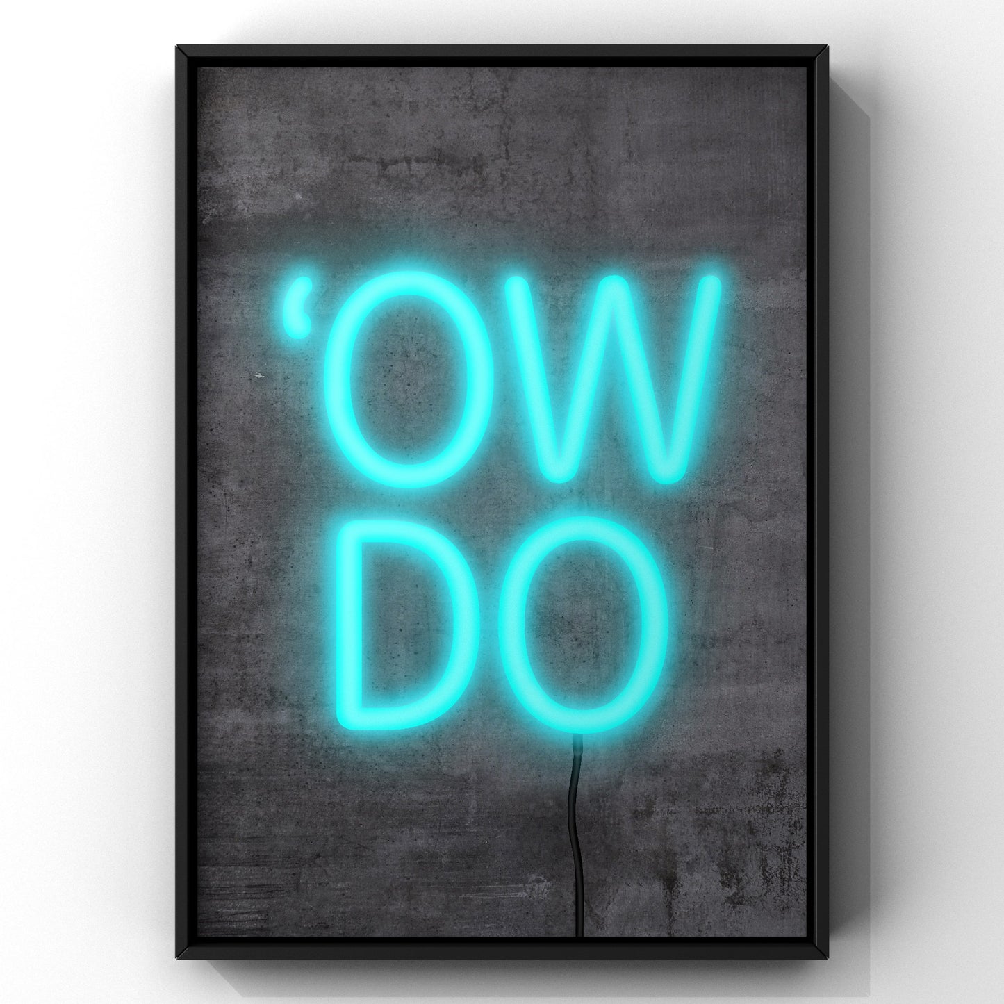 Ow Do Neon Sign Print | Yorkshire Slang | A5 A4 A3