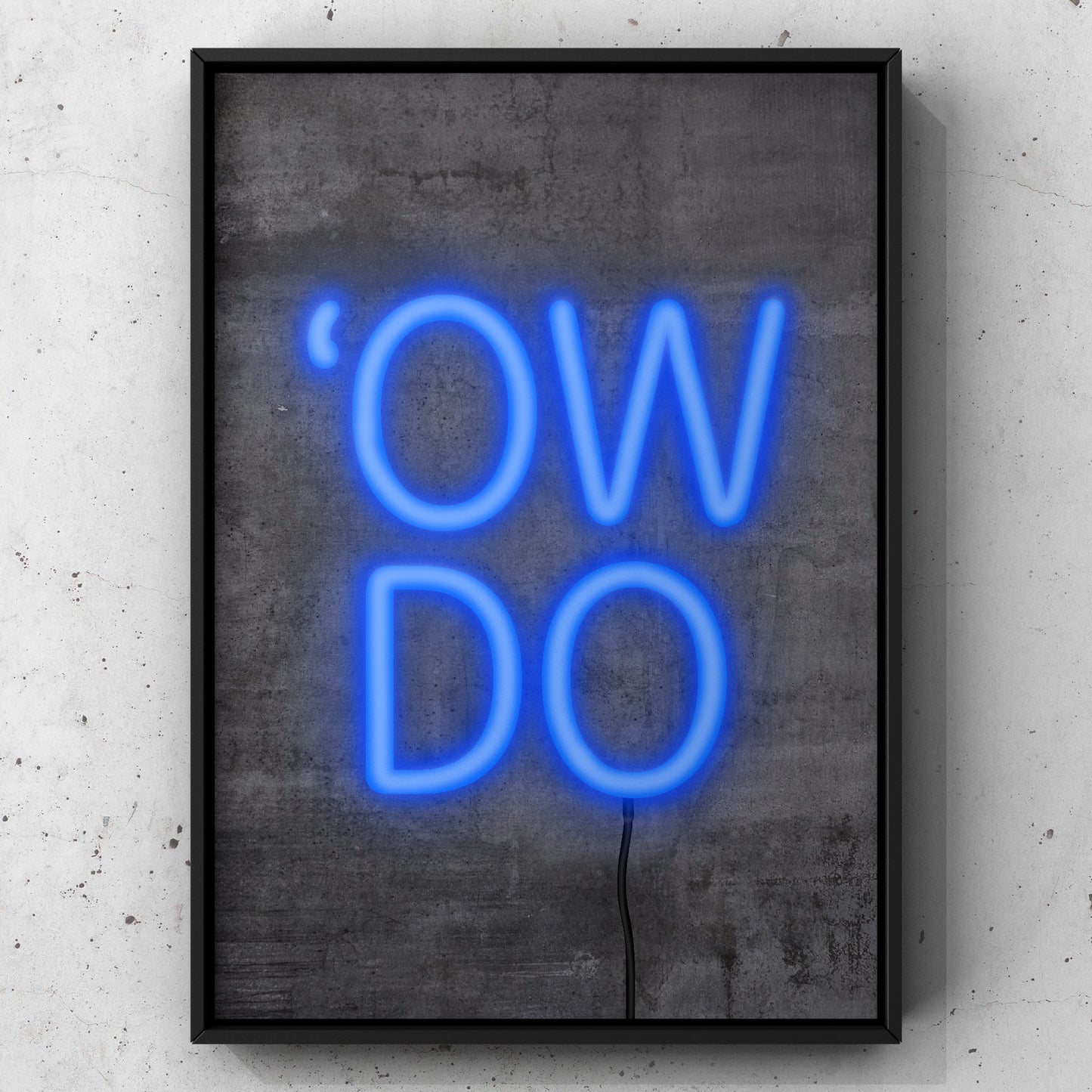 Ow Do Neon Sign Print | Yorkshire Slang | A5 A4 A3